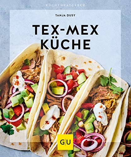 Tex-Mex Küche (GU Küchenratgeber) von Gräfe und Unzer