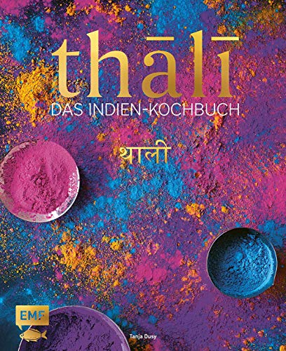 Thali – Das Indien-Kochbuch: 100 Rezepte: die Vielfalt Indiens auf einer Platte Thali – Das Indien-Kochbuch: 100 Rezepte: die Vielfalt Indiens auf einer Platte
