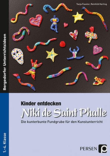 Kinder entdecken Niki de Saint Phalle: Die kunterbunte Fundgrube für den Kunstunterricht (1. bis 4. Klasse) (Kinder entdecken Künstler) von Persen Verlag i.d. AAP