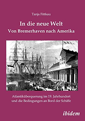 In die neue Welt - Von Bremerhaven nach Amerika: Atlantiküberquerung im 19. Jahrhundert und die Bedingungen an Bord der Schiffe In die neue Welt - Von Bremerhaven nach Amerika: Atlantiküberquerung im 19. Jahrhundert und die Bedingungen an Bord der Schiffe