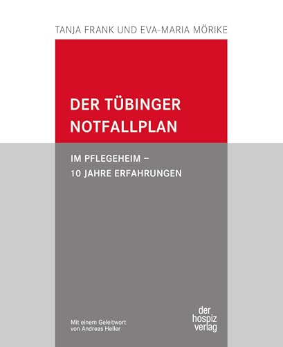 der Tübinger Notfallplan: Im Pflegeheim – 10 Jahre Erfahrungen von Hospiz Verlag