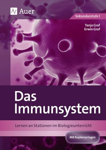 Das Immunsystem: Lernen an Stationen im Biologieunterricht (5. bis 10. Klasse) (Lernen an Stationen Biologie Sekundarstufe) von Auer Verlag i.d.AAP LW