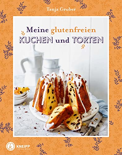 Meine glutenfreien Kuchen und Torten - 50 köstliche Kreationen für jeden Anlass (Glutenfrei kochen und backen) von Kneipp Verlag