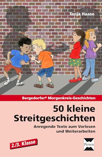50 kleine Streitgeschichten - 2./3. Klasse: Anregende Texte zum Vorlesen und Weiterarbeiten (Bergedorfer Morgenkreis-Geschichten) von Persen Verlag i.d. AAP