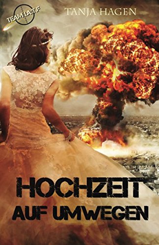 Hochzeit auf Umwegen (Team I.A.T.F, Band 8)