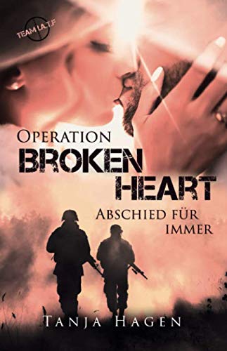 Operation Broken Heart - Abschied für immer (Team I.A.T.F, Band 13) von Independently published