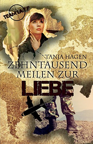 Zehntausend Meilen zur Liebe (Team I.A.T.F, Band 9) von CreateSpace Independent Publishing Platform