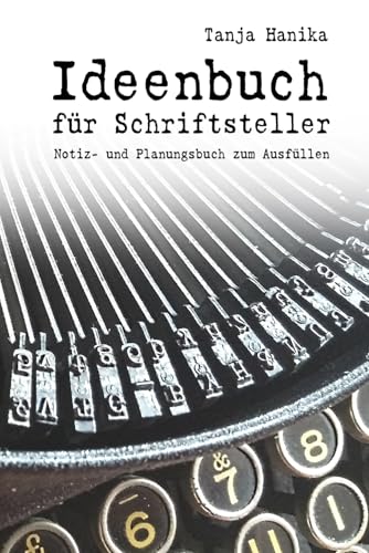Ideenbuch für Schriftsteller: Notiz- und Planungsbuch zum Ausfüllen von Independently published