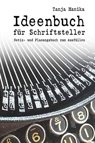 Ideenbuch für Schriftsteller: Notiz- und Planungsbuch zum Ausfüllen