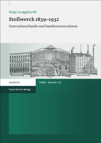 Stollwerck 1839-1932: Unternehmerfamilie und Familienunternehmen (Vierteljahrschrift für Sozial- und Wirtschaftsgeschichte. Beihefte)