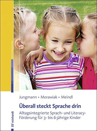 Überall steckt Sprache drin: Alltagsintegrierte Sprach- und Literacy-Förderung für 3- bis 6-jährige Kinder von Ernst Reinhardt Verlag