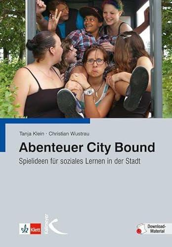 Abenteuer City Bound: Spielideen für soziales Lernen in der Stadt von Kallmeyer'sche Verlags-