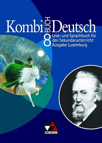 Kombi-Buch Deutsch – Ausgabe Luxemburg / Kombi-Buch Deutsch Luxemburg 8: Lese- und Sprachbuch für den Sekundarunterricht; auf der Basis von Kombi-Buch ... Erziehung und Berufsausbildung, Luxemburg) von Buchner, C.C. Verlag