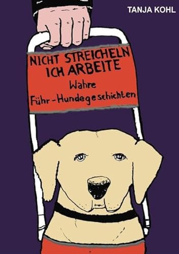 Nicht streicheln, ich arbeite: Wahre Führ-Hundegeschichten