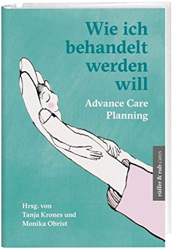 Wie ich behandelt werden will: Advance Care Planning von Rffer&Rub Sachbuchverlag