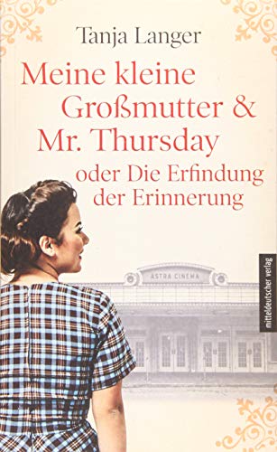 Meine kleine Großmutter & Mr. Thursday oder Die Erfindung der Erinnerung: Roman