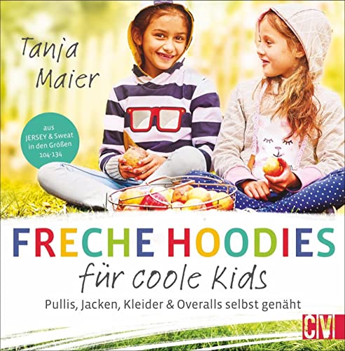 Freche Hoodies für coole Kids. Pullis, Jacken, Kleider & Overalls für Kinder selbst genäht. Aus Jersey & Sweat in den Größen 104-134. Mit 2 ... Aus ... Aus Jersey & Sweat in den Größen 104-134