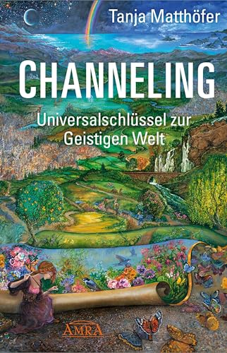CHANNELING. Universalschlüssel zur Geistigen Welt von AMRA Verlag