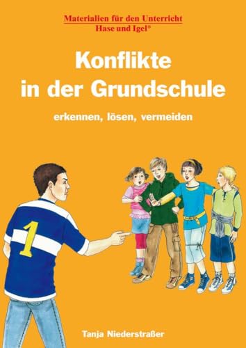 Konflikte in der Grundschule: erkennen, lösen, vermeiden: Unterrichtsmaterial von Hase und Igel Verlag GmbH
