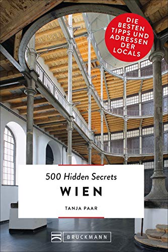 Bruckmann Reiseführer: 500 Hidden Secrets Wien. Die besten Tipps und Adressen der Locals. Ein Reiseführer mit garantiert den besten Geheimtipps und Adressen. von Bruckmann