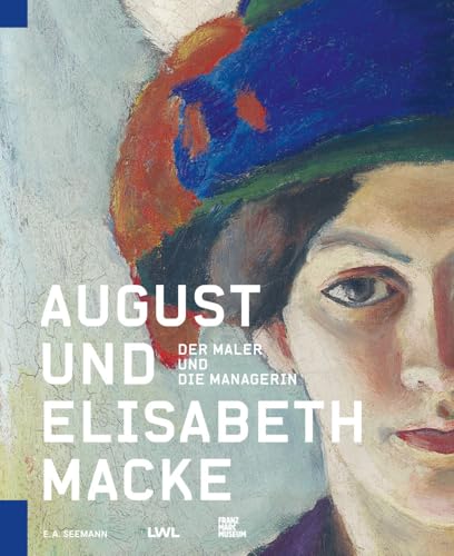 August und Elisabeth Macke: Der Maler und die Managerin von Seemann Henschel GmbH