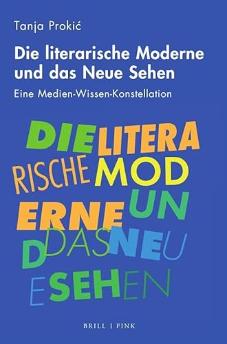 Die literarische Moderne und das Neue Sehen: Eine Medien-Wissen-Konstellation von Brill I Fink