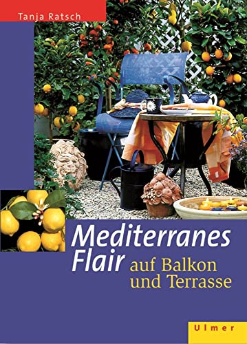 Mediterranes Flair auf Balkon und Terrasse (Garten-Ratgeber)