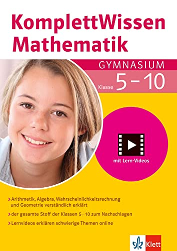 Klett Komplett Wissen Mathematik Gymnasium Klasse 5-10: Arithmetik, Algebra, Geometrie und Wahrscheinlichkeitsrechnung Klett Komplett Wissen Mathematik Gymnasium Klasse 5-10: Arithmetik, Algebra, Geometrie und Wahrscheinlichkeitsrechnung