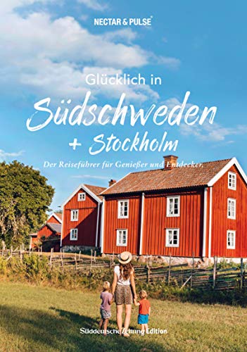 Glücklich in Südschweden: Der Reiseführer für Genießer und Entdecker (Glücklich in: Reiseführer für Genießer und Entdecker)