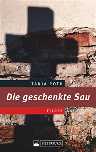 Die geschenkte Sau. Ein Filder-Krimi. Rund um den Mord an einem Gastronomen und Großgrundbesitzer scheinen die Ermittler im Interessenfilz aus Politik und Wirtschaft stecken zu bleiben. Die geschenkte Sau. Ein Filder-Krimi. Rund um den Mord an einem Gastronomen und Großgrundbesitzer scheinen die Ermittler im Interessenfilz aus Politik und Wirtschaft stecken zu bleiben. von Silberburg Verlag
