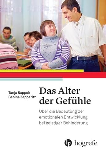 Das Alter der Gefühle: Über die Bedeutung der emotionalen Entwicklung bei geistiger Behinderung