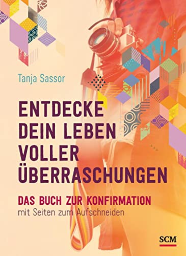 Entdecke dein Leben voller Überraschungen: Das Buch zur Konfirmation mit Seiten zum Aufschneiden Entdecke dein Leben voller Überraschungen: Das Buch zur Konfirmation mit Seiten zum Aufschneiden