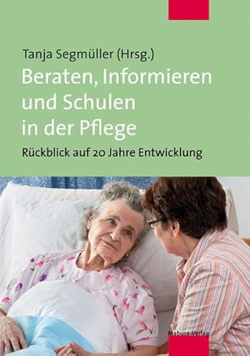 Beraten, Informieren und Schulen in der Pflege. Rückblick auf 20 Jahre Entwicklung