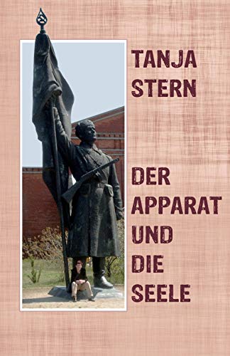 Der Apparat und die Seele: Familiengeschichte mit verdorbenem Finale von Tanja Stern Edition Tanja Stern