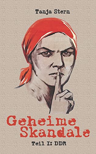 Geheime Skandale - Teil I: DDR: Verschwiegenes aus dem Kalten Krieg (Geheime Skandale - Verschwiegenes aus dem Kalten Krieg, Band 1)