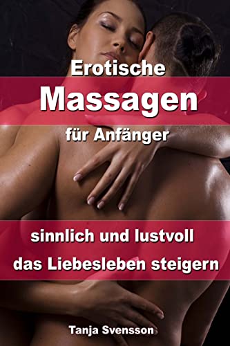 Erotische Massagen für Anfänger – sinnlich und lustvoll das Liebesleben steigern