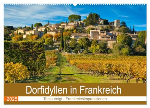 Dorfidyllen in Frankreich (Wandkalender 2025 DIN A2 quer), CALVENDO Monatskalender: Mittelalterliche Gassen, Fachwerk und blumengeschmückte Häuser in ... Frankreichs idyllische Dörfer (CALVENDO Orte) von CALVENDO