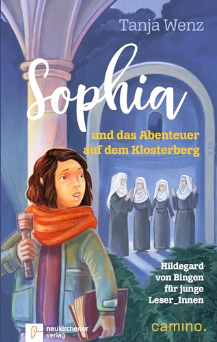 Sophia und das Abenteuer auf dem Klosterberg: Hildegard von Bingen für junge Leser_Innen