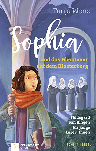 Sophia und das Abenteuer auf dem Klosterberg: Hildegard von Bingen für junge Leser_Innen