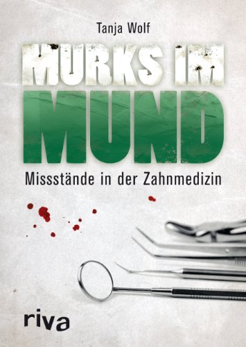 Murks im Mund: Missstände in der Zahnmedizin von RIVA