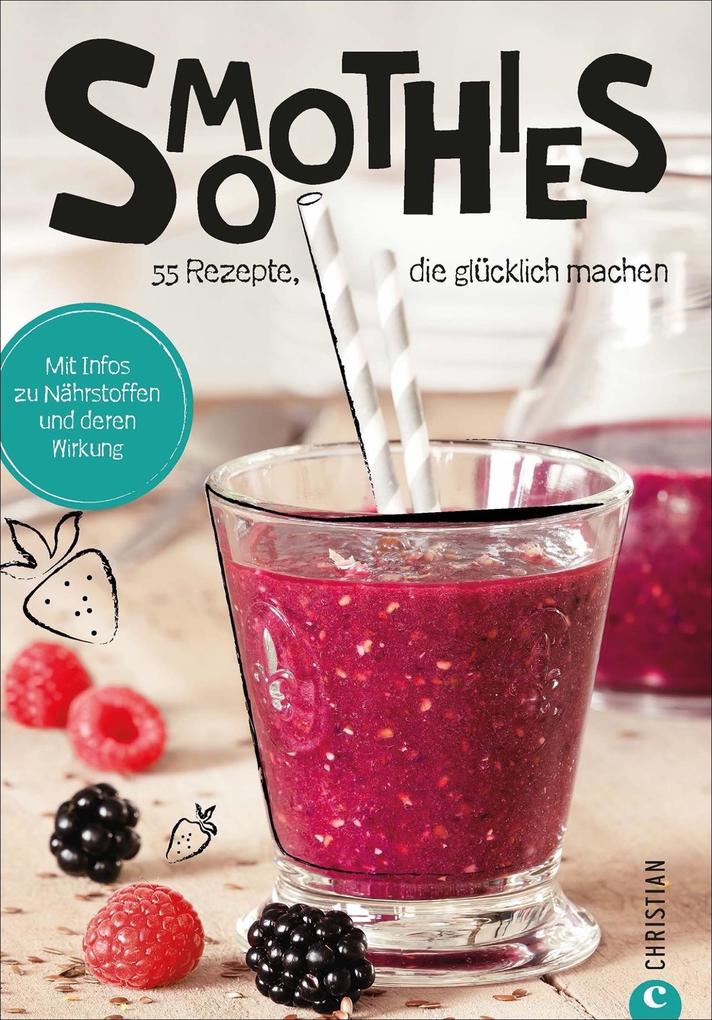 Koch dich glücklich: Smoothies von Christian Verlag GmbH