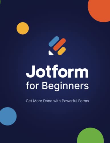 Jotform for Beginners: Get more done with powerful forms von Independently published