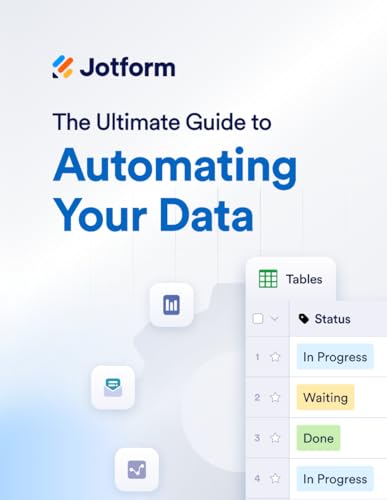 The Ultimate Guide to Automating Your Data: Tables, Inbox, Reports, Analytics, and More (The Ultimate Guide to Jotform, Band 2) von Independently published