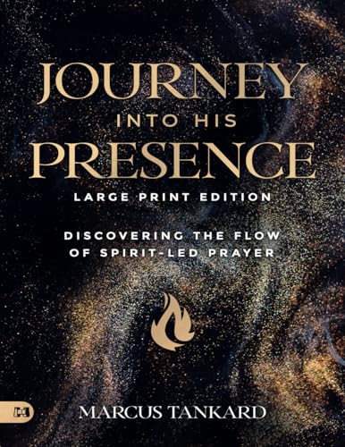 Journey Into His Presence (Large Print Edition): Discovering the Flow of Spirit-Led Prayer von Harrison House Publishers