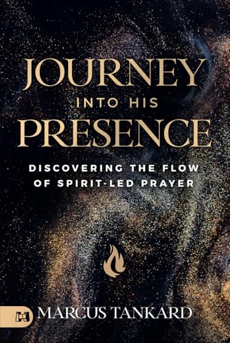 Journey Into His Presence: Discovering the Flow of Spirit-Led Prayer von Harrison House Publishers