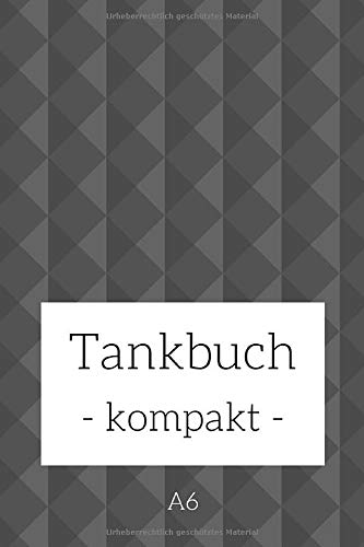 Tankbuch - kompakt - A6: Spritverbrauch im Blick | Tankheft für KFZ | tabellarische Dokumentation von 850 Tankvorgängen | Tanknotizbuch