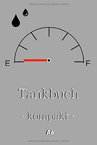 Tankbuch - kompakt - A6: Spritverbrauch im Blick | Tanknotizbuch für die tabellarische Dokumentation von 850 Tankvorgängen | Tankheft für KFZ Tankbuch - kompakt - A6: Spritverbrauch im Blick | Tanknotizbuch für die tabellarische Dokumentation von 850 Tankvorgängen | Tankheft für KFZ