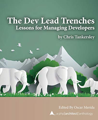 The Dev Lead Trenches: Lessons for Managing Developers (php[architect] anthology, Band 3) von PHP[Architect]