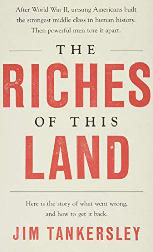 The Riches of This Land: The Untold, True Story of America's Middle Class von PublicAffairs
