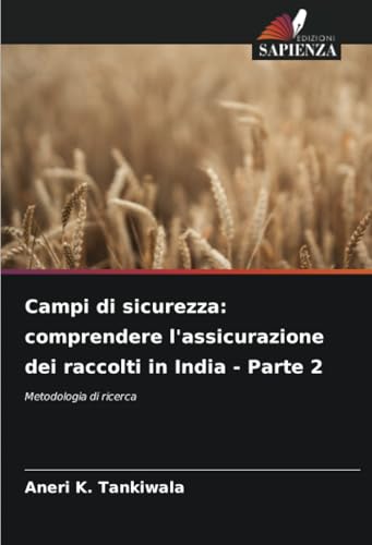 Campi di sicurezza: comprendere l'assicurazione dei raccolti in India - Parte 2: Metodologia di ricerca von Edizioni Sapienza